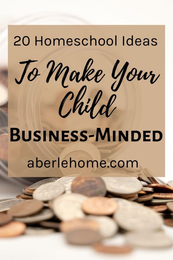 20 Homeschool Ideas to Make Your Child Business-Minded Pin