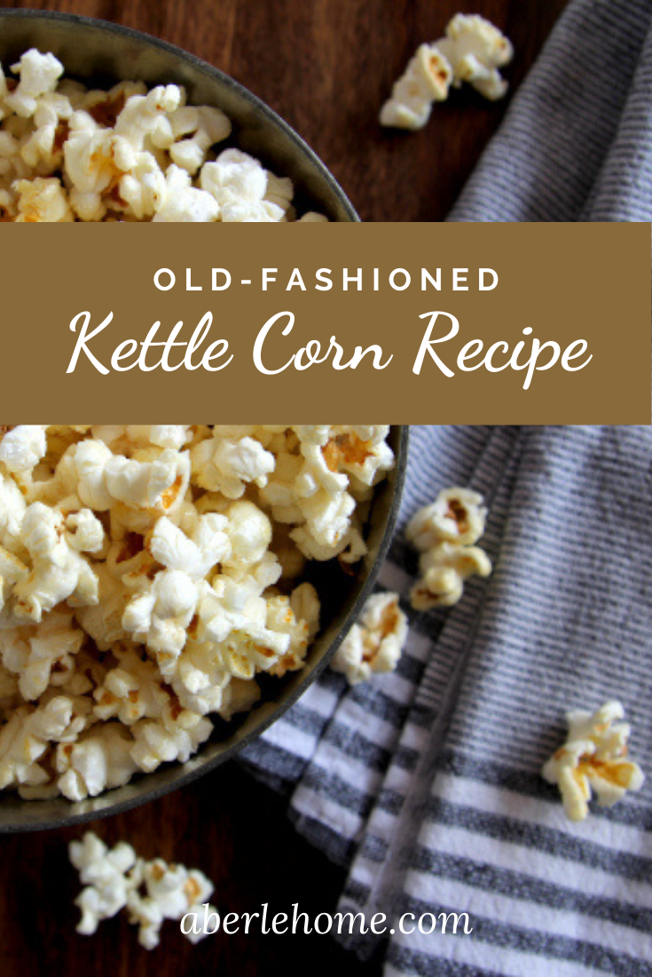 How to Make Old-Fashioned Kettle Corn - Aberle Home